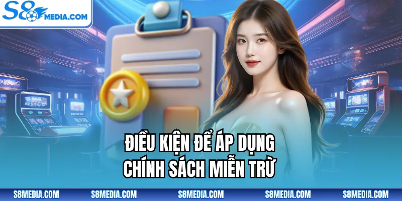 Điều kiện để áp dụng chính sách miễn trừ 